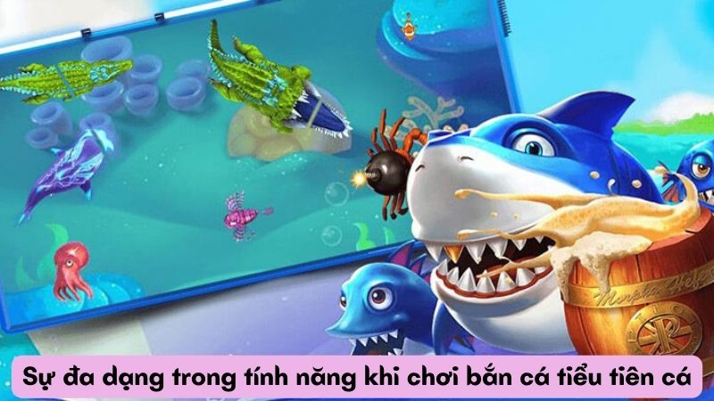 ban ca tieu tien ca 2 Sự đa dạng trong tính năng khi chơi bắn cá tiểu tiên cá